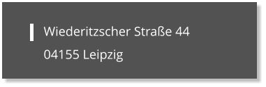 Wiederitzscher Straße 44 04155 Leipzig