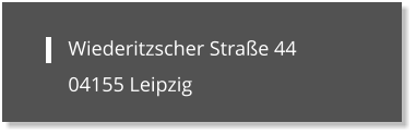 Wiederitzscher Straße 44 04155 Leipzig