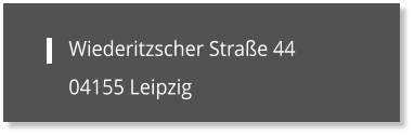 Wiederitzscher Straße 44 04155 Leipzig