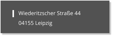 Wiederitzscher Straße 44 04155 Leipzig