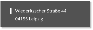 Wiederitzscher Straße 44 04155 Leipzig